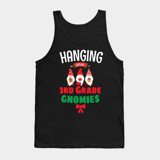 Hanging with my Third Grade Gnomies - Funny 3rd Grade Garden Gnomies - Cute Gnomies Third Grade Christmas Tank Top by WassilArt